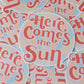 Here Comes the Sun Vinyl Sticker